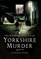 The Wharncliffe A-Z of Yorkshire Murder