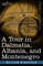 A Tour in Dalmatia, Albania, and Montenegro with an Historical Sketch of the Republic of Ragusa, from the Earliest Times Down to Its Final Fall