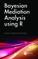 Bayesian Mediation Analysis Using R