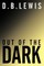 Out of the Dark