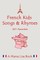 French Favorite Kids Songs and Rhymes