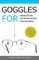 Goggles for Innovators, Entrepreneurs, Researchers