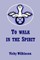 To Walk in the Spirit
