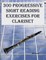 300 Progressive Sight Reading Exercises for Clarinet