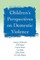 Children&#8242;s Perspectives on Domestic Violence