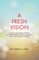 A Fresh Vision