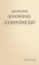 Believing, Knowing, Convinced
