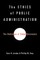The Ethics of Public Administration