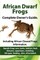 African Dwarf Frogs as pets. Care, tanks, habitat, food, diseases, aquariums, shedding, life span, feeding, diet, all included. African Dwarf Frogs complete owner's guide!
