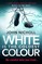 White Is the Coldest Colour