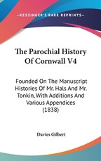 The Parochial History Of Cornwall V4 The Parochial History Of Cornwall V4
