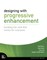 Designing with Progressive Enhancement