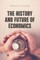 The History and Future of Economics