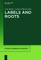 Labels and Roots