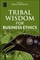 Tribal Wisdom for Business Ethics