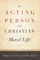 Acting Person and Christian Moral Lif PB