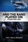And The Band Played On