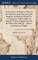 A Dissertation on Prophecy, Wherein the CohÃ¦rence and Connexion of the Prophecies in Both the Old and New Testament are Fully Considered; Together With an Explanation of the Revelation of St. John. By ... Robert, Lord Bishop of Clogher
