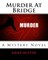 Murder At Bridge