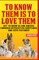 To Know Them is to Love Them