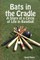 Bats in the Cradle