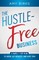 The Hustle-Free Business