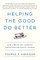 Helping the Good Do Better