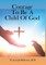 Courage To Be A Child Of God