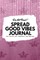 Do Not Read! Spread Good Vibes Journal