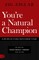 You're a Natural Champion