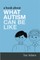 A Book about What Autism Can Be Like
