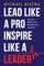 Lead Like a Pro, Inspire like a Leader