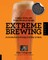 Extreme Brewing, a Deluxe Edition with 14 New Homebrew Recipes