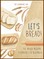 Let's Bread!-The Bread Machine Cookbook for Beginners