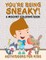 You're Being Sneaky! A Mischief Coloring Book