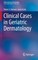 Clinical Cases in Geriatric Dermatology
