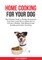 Home Cooking for Your Dog