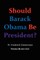 Should Barack Obama Be President? Dreams from My Father, Audacity of Hope, ... Obama in '08?