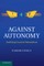 Against Autonomy