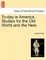 To-Day in America. Studies for the Old World and the New.