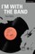 I'm with the Band