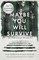 Maybe You Will Survive