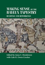 Making Sense of the Bayeux Tapestry Making Sense of the Bayeux Tapestry
