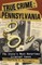 True Crime: Pennsylvania
