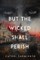 But the Wicked Shall Perish