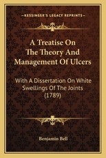 A Treatise On The Theory And Management Of Ulcers A Treatise On The Theory And Management Of Ulcers