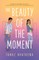 The Beauty of the Moment