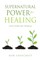 Supernatural Power for HEALING