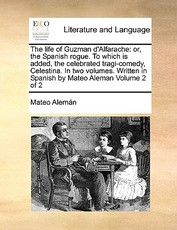 The life of Guzman d'Alfarache The life of Guzman d'Alfarache
