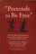 Pretends to Be Free